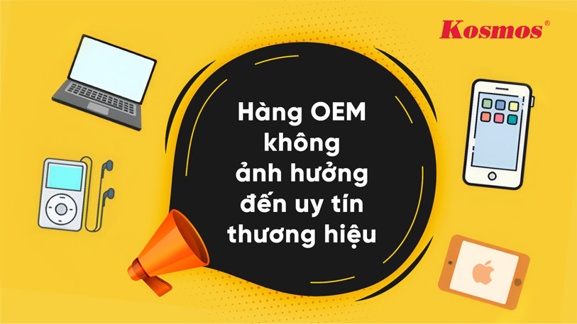 Hàng OEM không ảnh hưởng đến uy tín thương hiệu