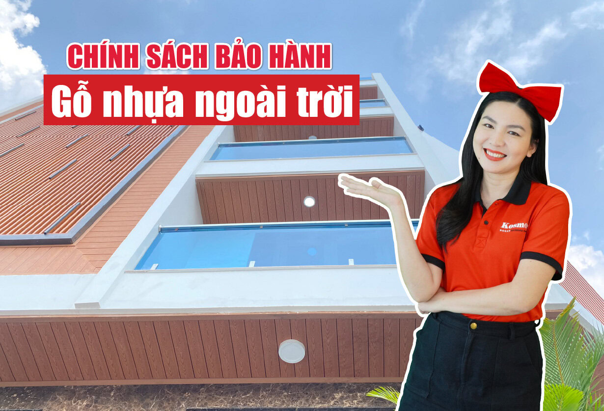 Chính sách bảo hành gỗ nhựa ngoài trời của Kosmos Việt Nam