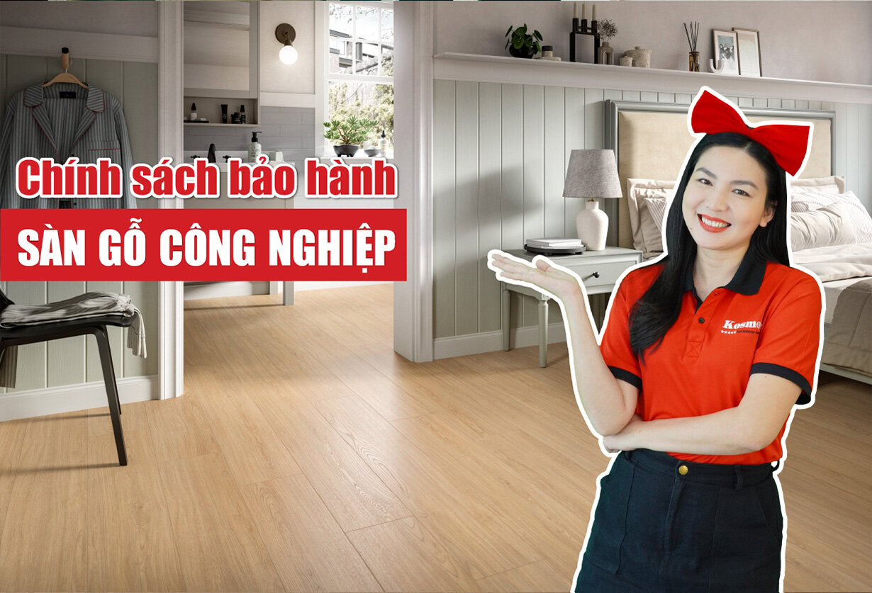 Chính sách bảo hành sàn gỗ công nghiệp của tổng kho Kosmos Việt Nam