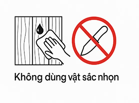 Không dùng các vật sắc nhọn để làm sạch vết bẩn trên bề mặt gỗ nhựa