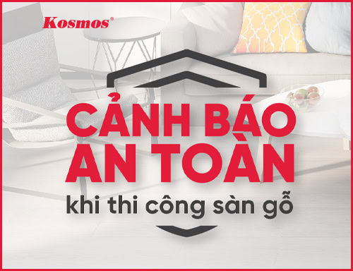 CẢNH BÁO AN TOÀN SÀN GỖ KOSMOS