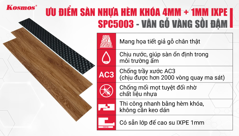 Ưu điểm sàn nhựa hèm khóa 4mm + 1mm IXPE Kosmos SPC5003 Ưu điểm sàn nhựa hèm khóa 4mm + 1mm IXPE Kosmos SPC5003