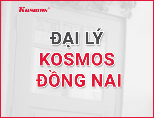 Tìm đại lý Kosmos tại tỉnh Đồng Nai ở đâu? địa chỉ và cách liên hệ?