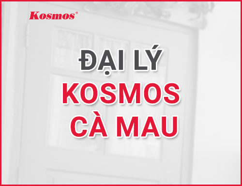 Tìm đại lý Kosmos tại tỉnh Cà Mau ở đâu? địa chỉ và cách liên hệ?