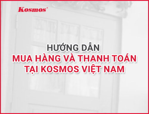 Hướng dẫn mua hàng và thanh toán tại Kosmos Việt Nam