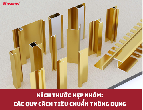 Kích thước nẹp nhôm: Các quy cách tiêu chuẩn thông dụng 2026