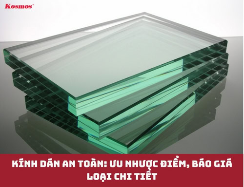 Kính dán an toàn: Ưu nhược điểm, báo giá loại chi tiết