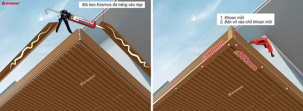Bôi keo Kosmos đa năng vào nẹp V và dùng vít inox đuôi tè cố định nẹp V vào tấm lam sóng, khoảng cách các lỗ vít ≤35cm