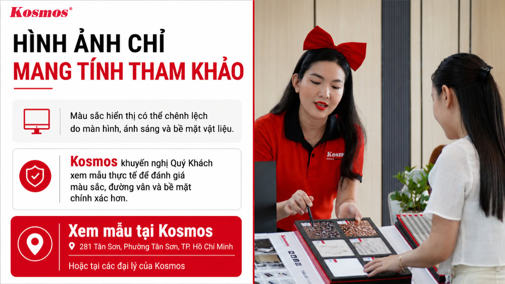 Kosmos khuyến cáo hình ảnh chỉ mang tính tham khảo nên cần xem mẫu thực tế 