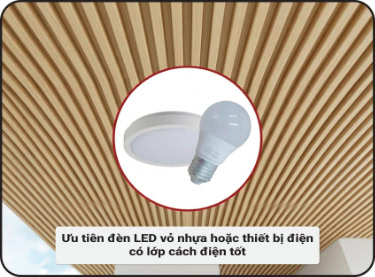 Ưu tiên sử dụng đèn LED vỏ nhựa hoặc thiết bị điện có lớp cách điện tốt