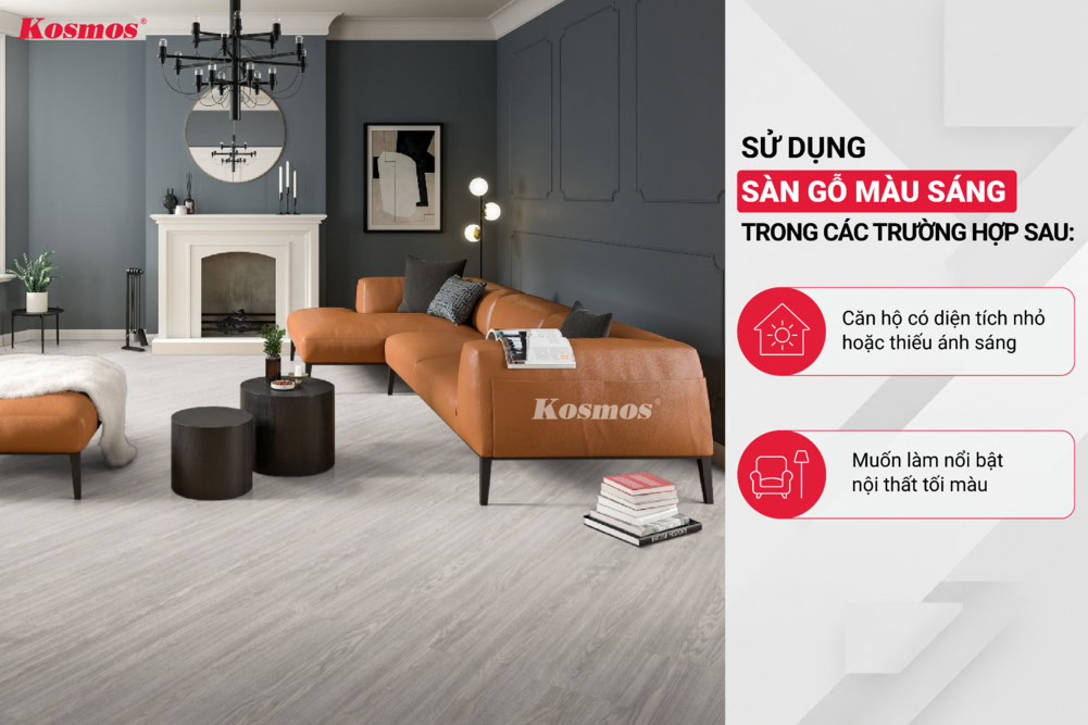 Sử dụng sàn gỗ màu sáng khi công trình có diện tích nhỏ, thiếu sáng hoặc cần làm nổi bật đồ nội thất Sử dụng sàn gỗ màu sáng khi công trình có diện tích nhỏ, thiếu sáng hoặc cần làm nổi bật đồ nội thất